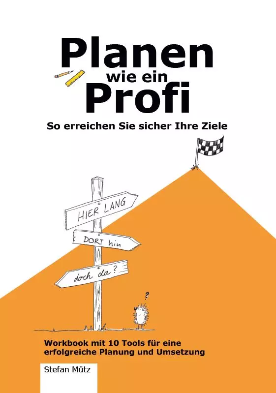 Planen wie ein Profi - So erreichen Sie sicher Ihre Ziele.
